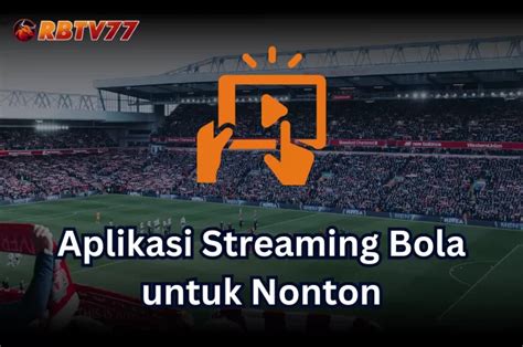 Rbtv77: Platform Nonton Bola Gratis Dengan Kualitas HD